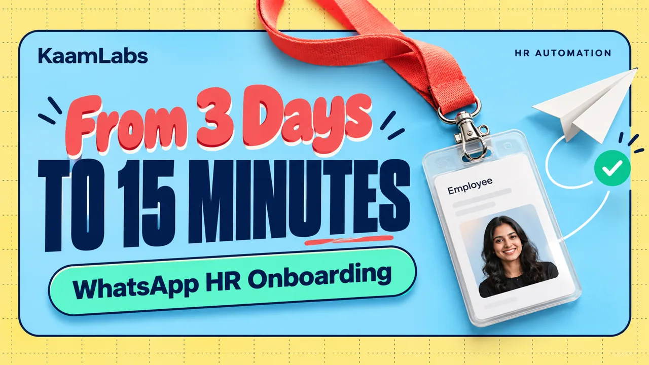 From 3 Days of Paperwork to 15 Minutes: How Indian Companies Automate Employee Onboarding & Compliance on WhatsApp